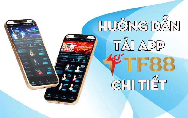 Hướng dẫn tải app TF88 nhận nhiều tiện ích nhất